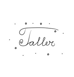 Taller Phrase Handwritten With A Calligraphy