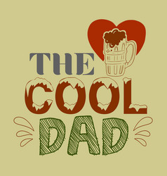 Cool Dad- Fathers Day T Shirt