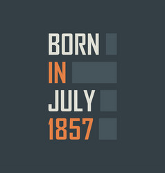 Born In July 1857 Birthday Quotes Design For July