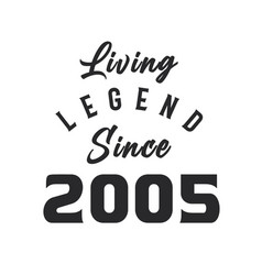 Living Legend Since 2005 Legend Born In 2005