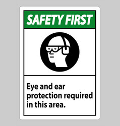 Safety First Sign Eye And Ear Protection Required