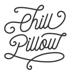 Chill Pillow Lettering