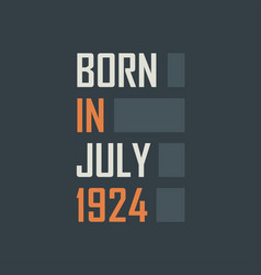 Born In July 1924 Birthday Quotes Design For July