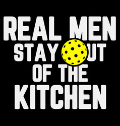 Real Men Stay Out Of The Kitchen T-shirt