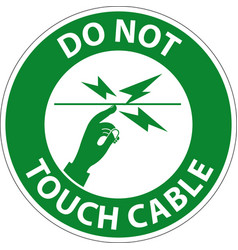 Safety First Do Not Touch Cable Sign On White