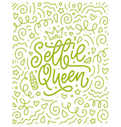 Selfie Queen Lettering Calligraphy Fun Design