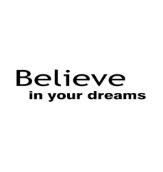 Believe In Your Dreams The Quote Letter