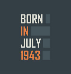 Born In July 1943 Birthday Quotes Design For July