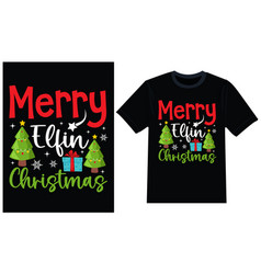 Christmas T Shirt Design Merry Elfin Christmas