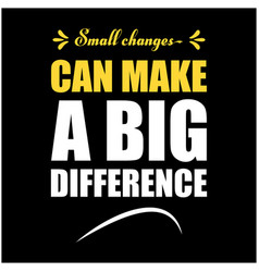 Small Change Can Make A Big Difference T-shirt