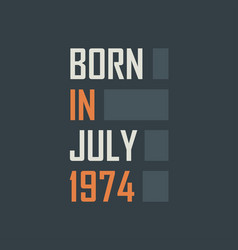 Born In July 1974 Birthday Quotes Design For July