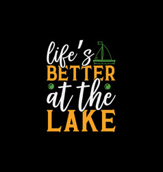 Lifes Better At The Lake