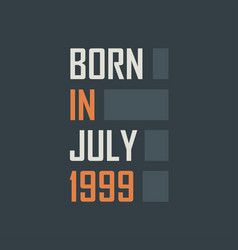 Born In July 1999 Birthday Quotes Design For July