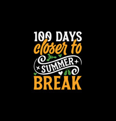 100 Days Closer To To Summer Break