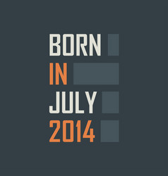 Born In July 2014 Birthday Quotes Design For July