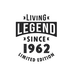 Living Legend Since 1962 Legend Born In 1962