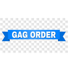 Blue Tape With Gag Order Caption