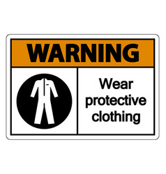 Warning Wear Protective Clothing Sign On White