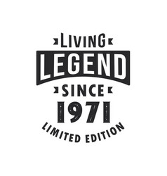 Living Legend Since 1971 Legend Born In 1971