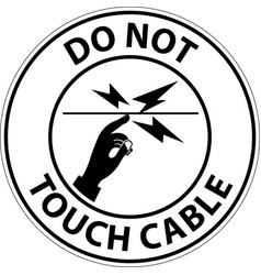 Notice Do Not Touch Cable Sign On White Background