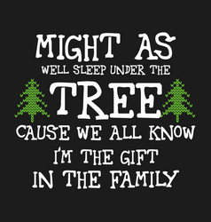 Might As Well Sleep Under The Tree Christmas Shirt