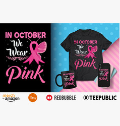 In October We Wear Pink T-shirt Design