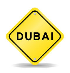 Yellow Color Transportation Sign With Word Dubai