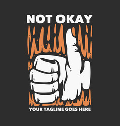 T Shirt Design Not Okay With Thumb Up And Gray