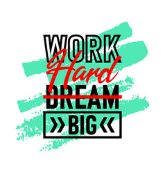 Work Hard Dream Big Motivational Inspirational