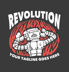 T Shirt Design Revolution With Robot And Gray