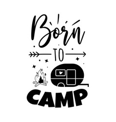 Born To Camp Design On White Background