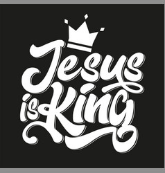 Jesus Is King - Bible Lettering Christian Art