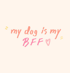 My Dog Is Bff Doodle Typography On A Beige