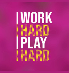 Work Hard Play Life Quote With Modern