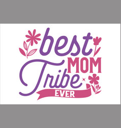 Best Mom Tribe Ever