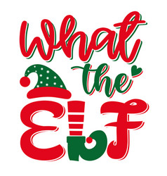 What The Elf The Hell - A Phrase