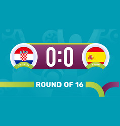 Croatia Vs Spain Round Of 16 Match European