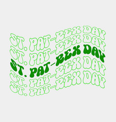 St Pat-rex Day Quote Retro Wavy Groovy Typography