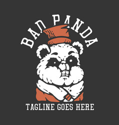 T Shirt Design Bad Panda With Panda Wearing Hat