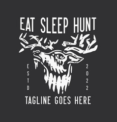 T Shirt Design Eat Sleep Hunt With Deer Head