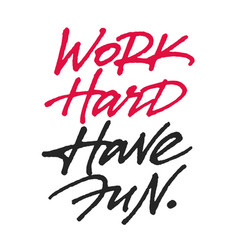 Work Hard Have Fun