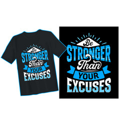 Be Stronger Than Your Excuses Lettering Shirt