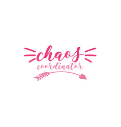 Chaos Coordinator Mom Quote Lettering