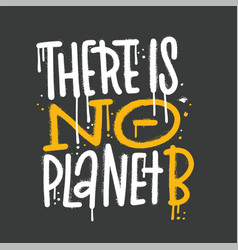 There Is No Planet B - Urban Graffiti Lettering