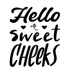 Hello Sweet Cheeks Quote Letter