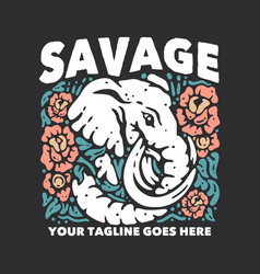 T Shirt Design Savage With Elephant Carrying