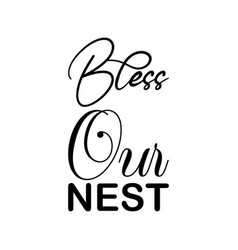 Bless Our Nest Black Letters Quote