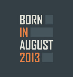 Born In August 2013 Birthday Quotes Design