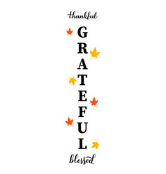 Thankful Grateful Blessed Vertical Sign