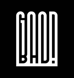 Good Bad Creative Slogan T Shirt Flyer Design